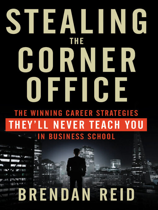 Title details for Stealing the Corner Office by Brendan Reid - Available